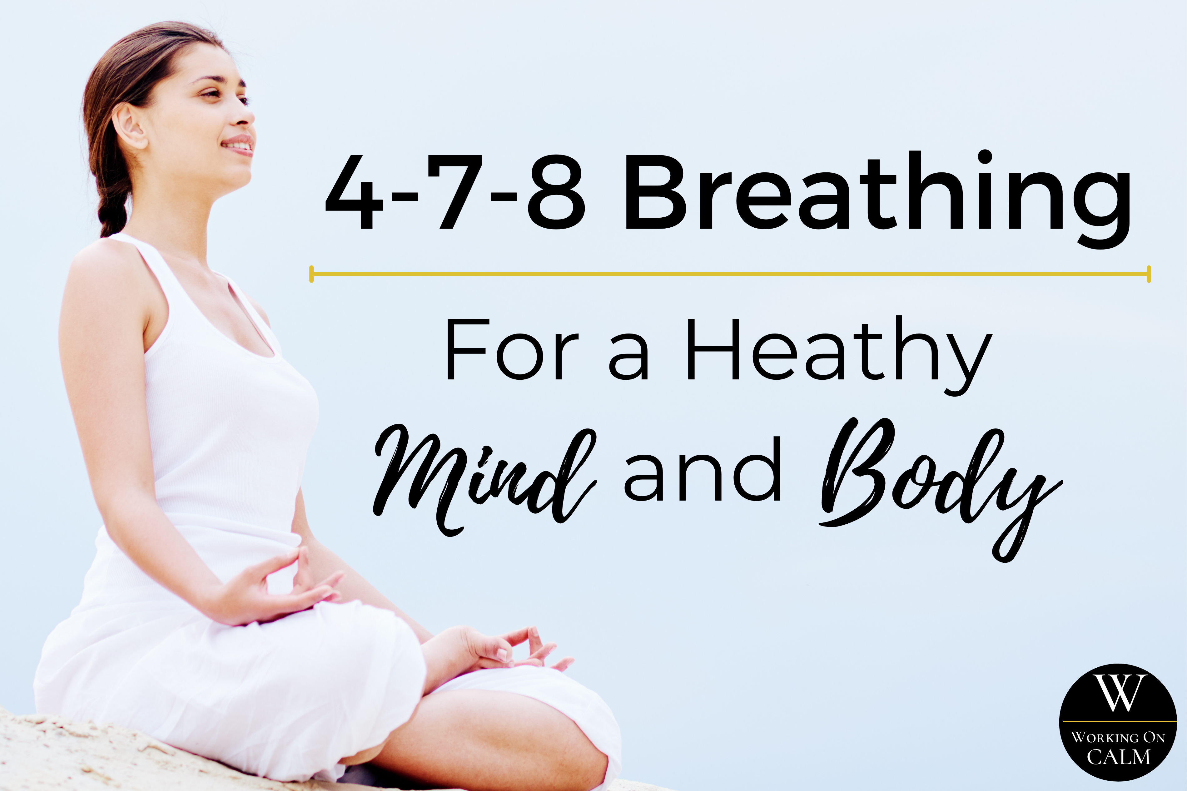 Using 4-7-8 Breathing For A Healthy Mind & Body