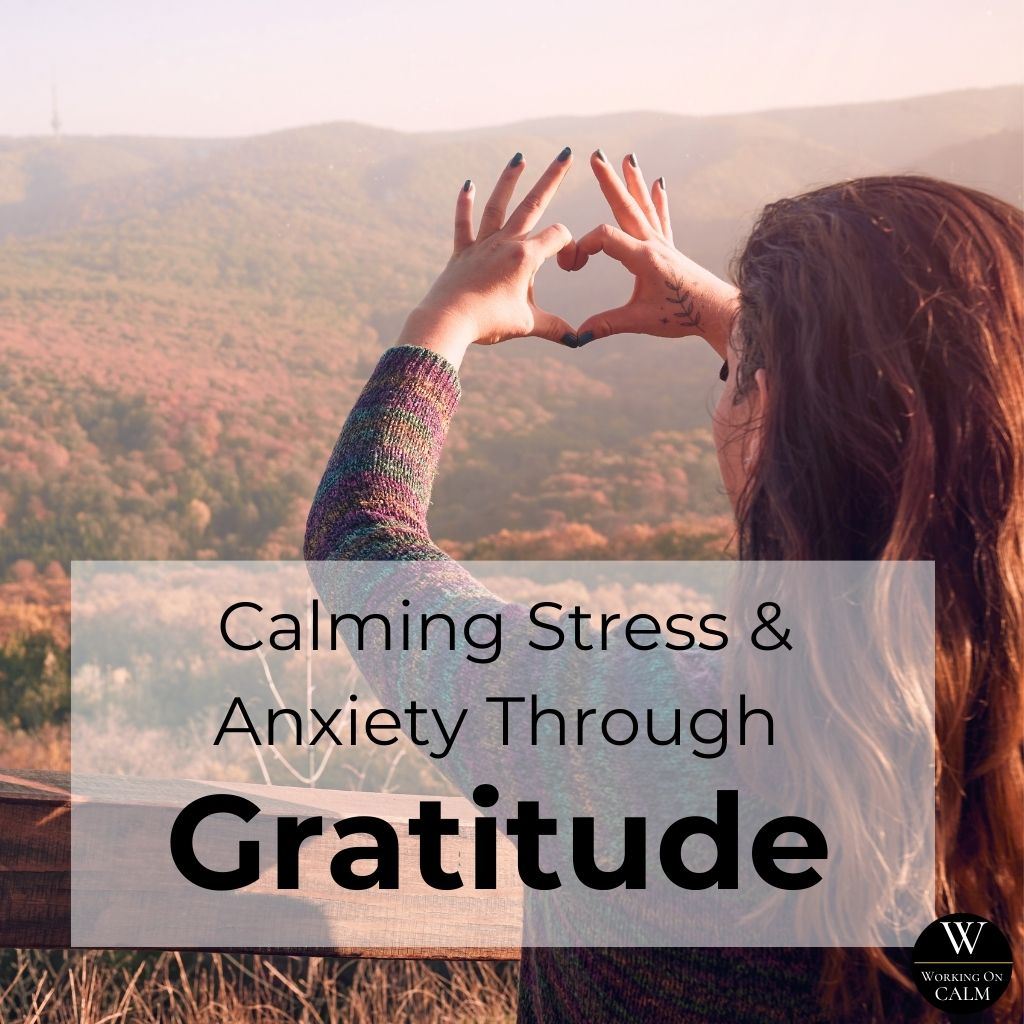 Calming Stress & Anxiety Through Gratitude –