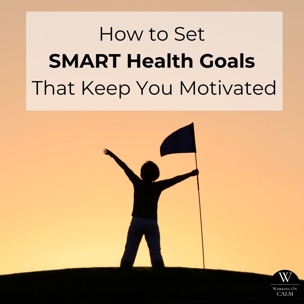 How To Set SMART Health Goals That Keep You Motivated